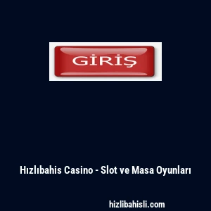 Hızlıbahis Casino - Slot ve Masa Oyunları